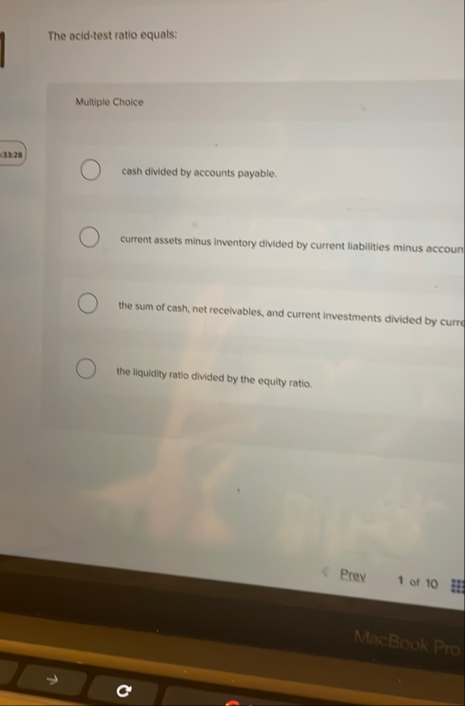 The acid - test ratio equals: Multiple Choice 3 1