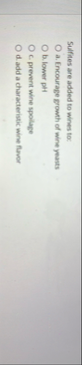 Sulfites are added to wines to: a . Encourage