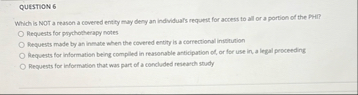 QUESTION 6 Which is NOT a reason a covered entity