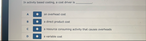 In activity based costing, a cost driver is q , A