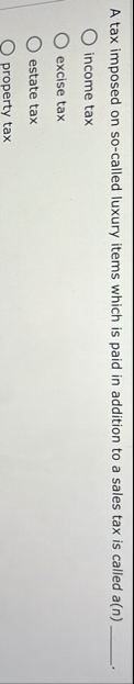 A tax imposed on so - called luxury items which