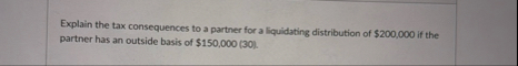 Explain the tax consequences to a partner for a