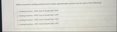 Which inventory costing method most closely