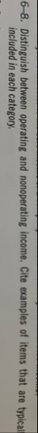 6 - 8 . Distinguish between operating and