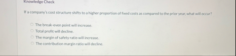 Knowledge Check If a compary's cost structure