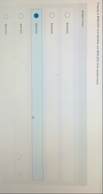 IF equity is $ 3 4 0 , 0 0 0 and liabilities are
