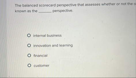 The balanced scorecard perspective that assesses