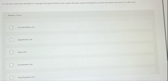 A cost that cannot be aroided or changed because