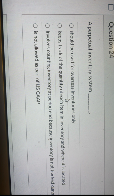 Question 2 4 A perpetual inventory system should
