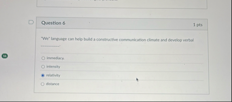 Question 6 1 pts " We " language can help build a