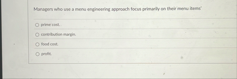 Managers who use a menu engineering approach
