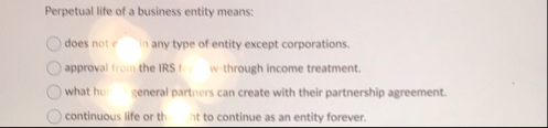 Perpetual life of a business entity means: does
