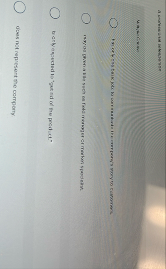 A professional salesperson Multiple Cholces has