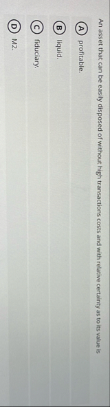 An asset that can be easily disposed of without