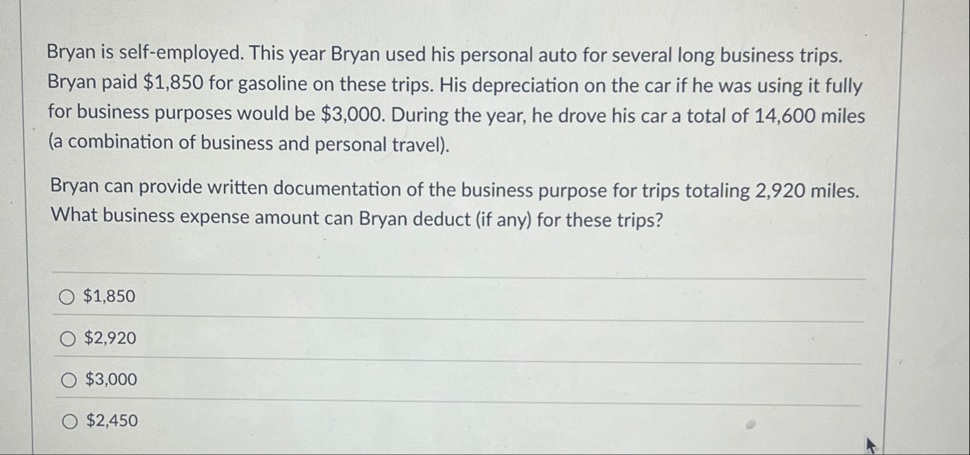 Bryan is self - employed. This year Bryan used