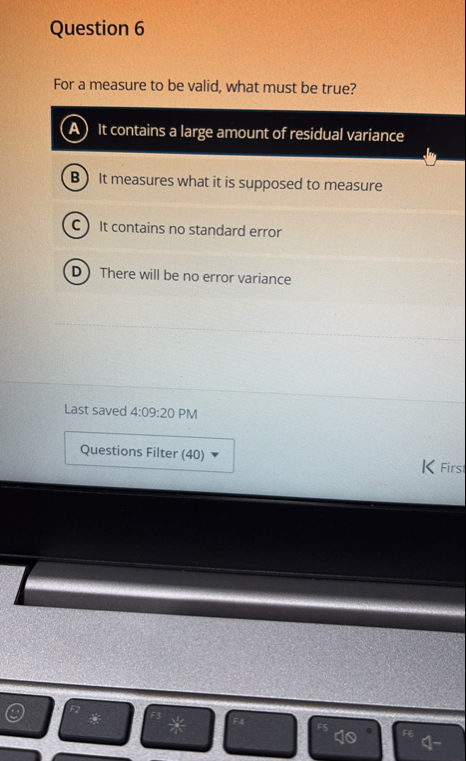 Question 6 For a measure to be valid, what must