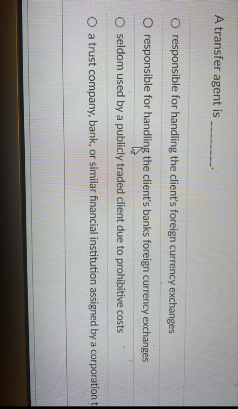 A transfer agent is responsible for handling the