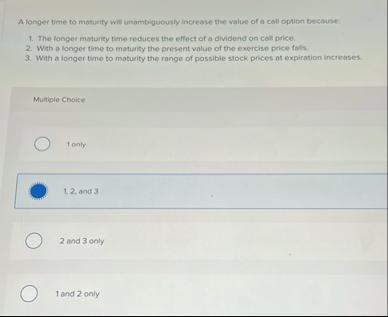 A longer time to maturity will unambiguously