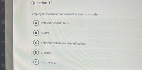 Question 1 2 Employer - sponsored retirement