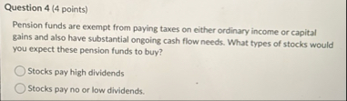 Question 4 ( 4 points ) Pension funds are exempt
