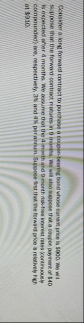 Consider a long forward contract to purchase a