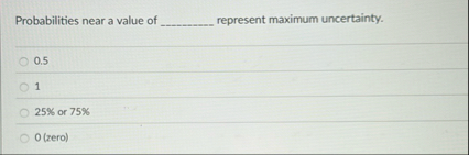 Probabilities near a value of represent maximum
