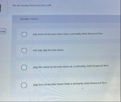 An all equity - financed firm will Multiple