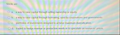 Stocks are a . a way to raise capital through