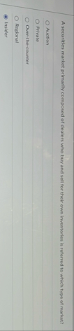 A securities market primarily composed of dealers