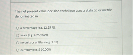 The net present value decision technique uses a