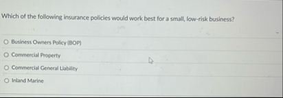 Which of the following insurance policies would