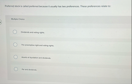 Preferred stock is called preferred because it