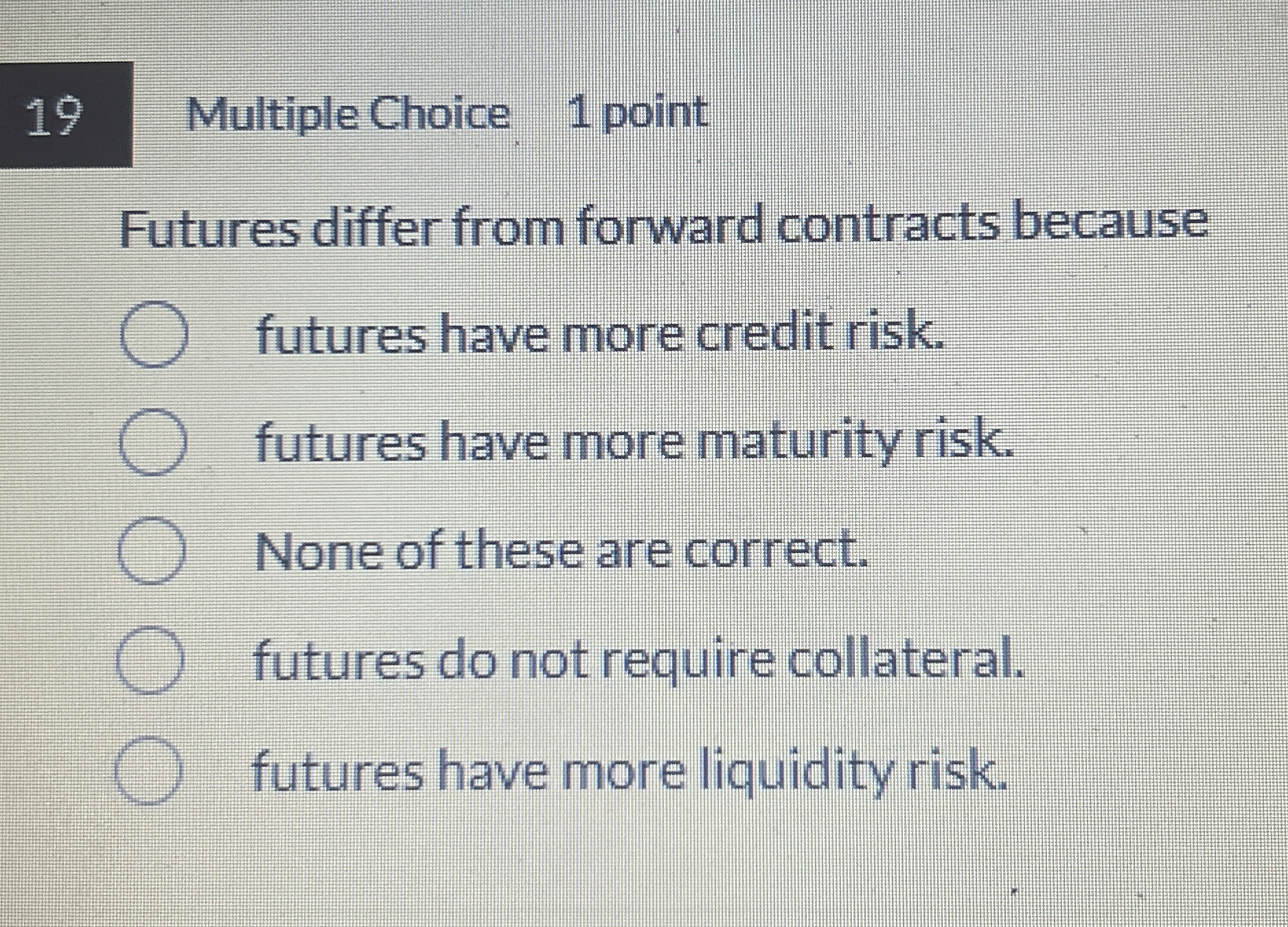 1 9 Multiple Choice 1 point Futures differ from