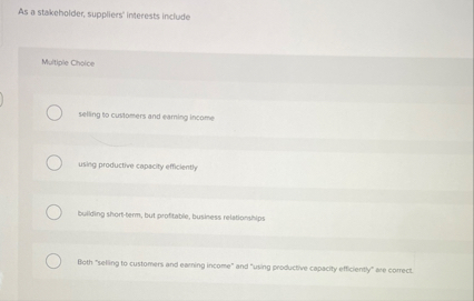 As a stakeholder, suppliers' interests include