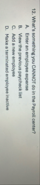 What's something you CANNOT do in the Payroll
