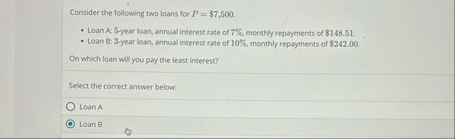 Consider the following two loans for P = $ 7 , 5