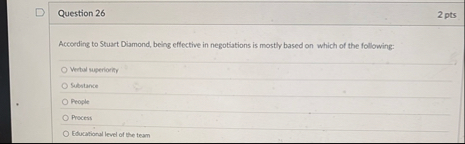Question 2 6 2 pts According to Stuart Diamond,