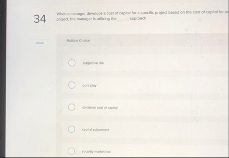 3 4 When a manager develops a cost of capital for