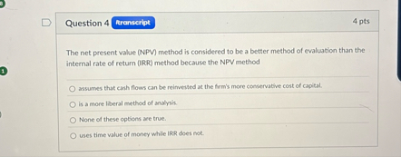 Question 4 4 pts The net present value ( NPV )