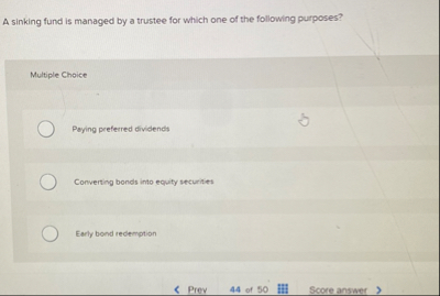 A sinking fund is managed by a trustee for which