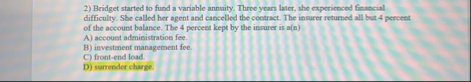 Bridget started to fund a variable annuity. Three