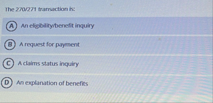 The 2 7 0 / 2 7 1 transaction is: An eligibility