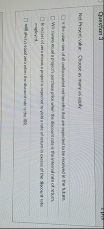 Question 3 Pts Net Present value: Choose as many