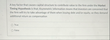 A key factor that causes capital structure to