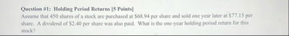Question 1 1 : Holding Period Returns [ 5 Points