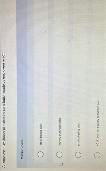 An employer may choose to match the contribution