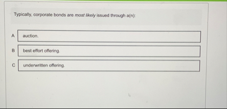 Typically, corporate bonds are most likely issued