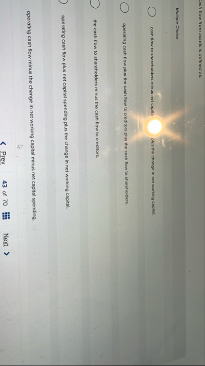 Sash flow from assets is defined as: Multiple