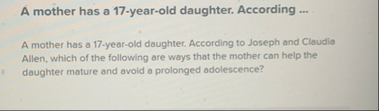 A mother has a 1 7 - year - old daughter.