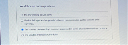We define an exchange rate as: the Purchasing